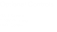 Optional Controls

DALI  Control 
1-10V Dimming 
DMX Control

